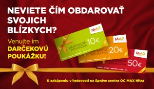 Darčekové poukážky v nákupnom centre OC MAX Nitra