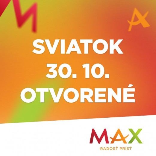 Počas sviatku 30.októbra bude naše nákupné centrum OTVORENÉ v nákupnom centre OC MAX Trenčín