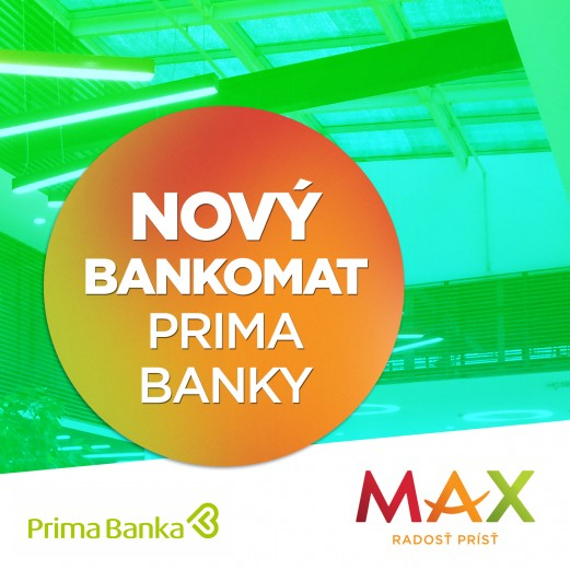 NOVÝ BANKOMAT PRIMA BANKY v nákupnom centre OC MAX Trenčín
