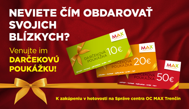 Darčekové poukážky v nákupnom centre OC MAX Trenčín