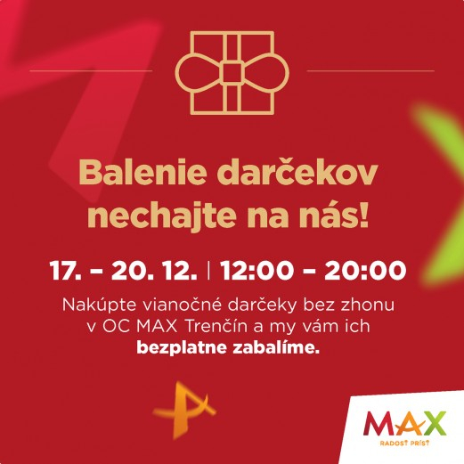 Bezplatné balenie darčekov zakúpených v MAXe pre vás v nákupnom centre OC MAX Trenčín