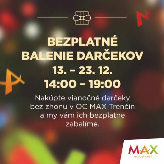Bezplatné balenie darčekov zakúpených v MAXe pre vás v nákupnom centre OC MAX Trenčín