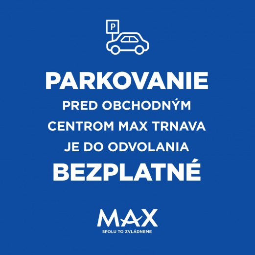 Parkovanie pred MAXom Trnava je do odvolania bezplatné v nákupnom centre OC MAX Trnava