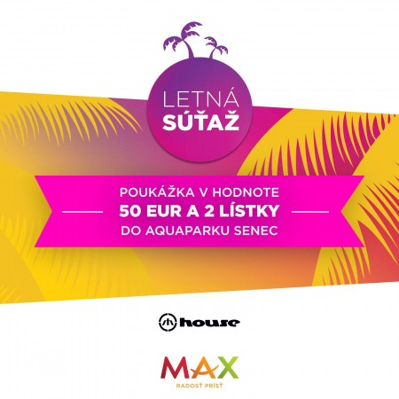 Letná súťaž o 50 € poukážku predajne HOUSE v nákupnom centre OC MAX Trnava