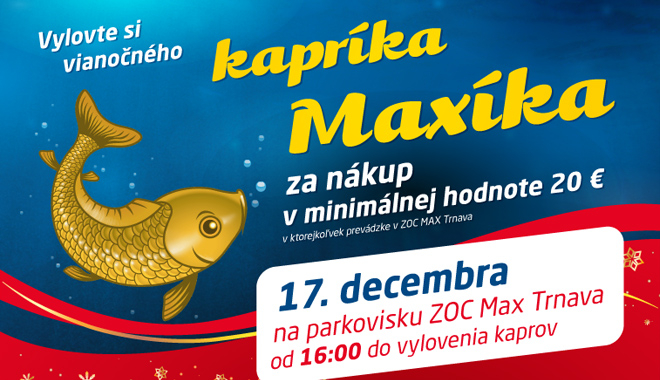 Vylovte si vianočného kapríka Maxíka!! v nákupnom centre OC MAX Trnava