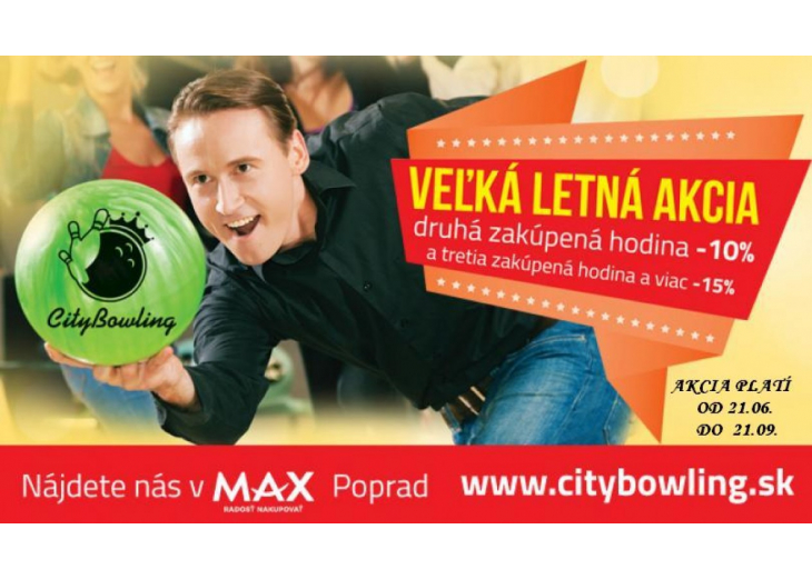 Veľká letná akcia na bowling v CITYBOWLING, Obchodné a nákupné centrum MAX Poprad 