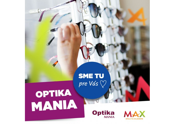 SME TU PRE VÁS - optika MANIA je otvorená v pondelok až piatok, Obchodné a nákupné centrum MAX Trenčín