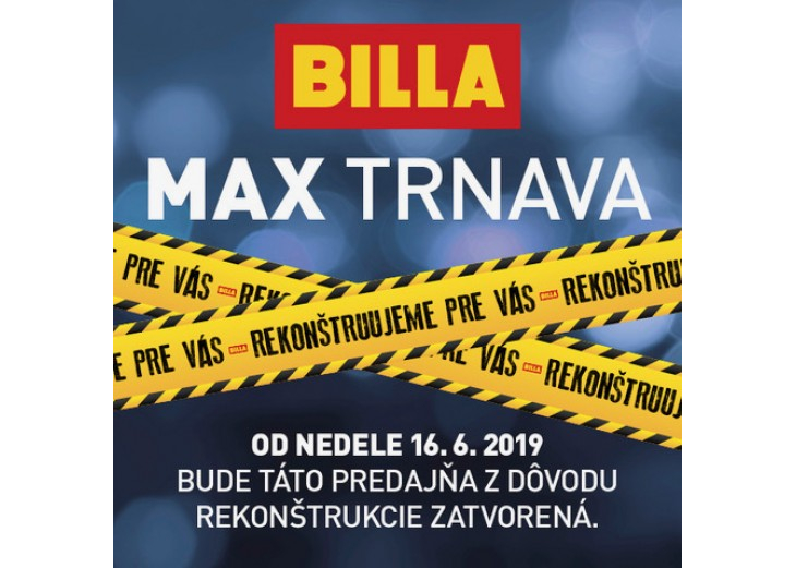 Vylepšujeme MAX Trnava pre vás.  Rekonštruujeme predajňu BILLA, Obchodné a nákupné centrum MAX Trnava
