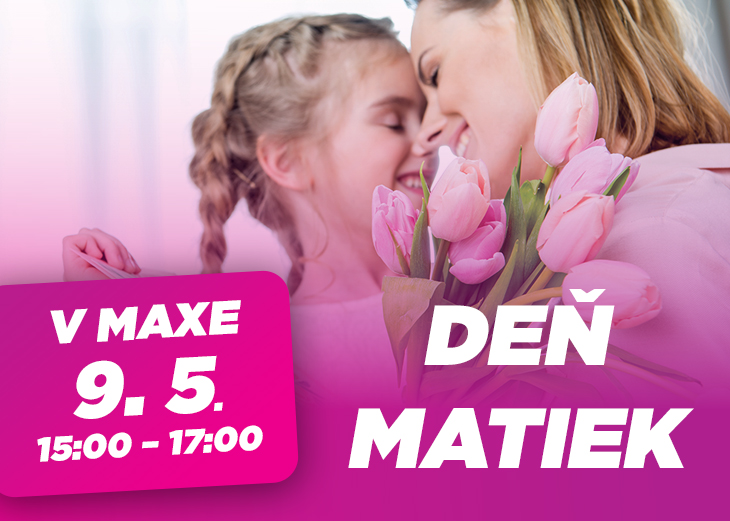 OSLÁVTE DEŇ MATIEK TVORIVO V MAXE!