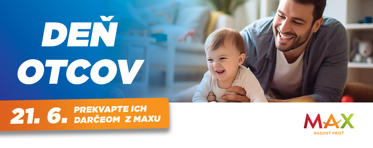 Oslávte DEŇ OTCOV v MAXe Trenčín