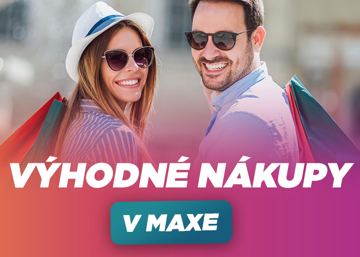 Výhodné nákupy v MAXe
