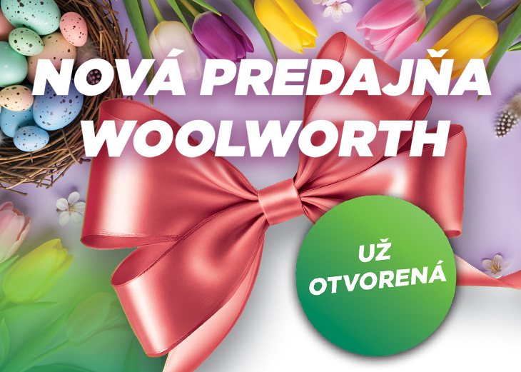 WOOLWORTH JE UŽ OTVORENÝ V MAX TRENČÍN!